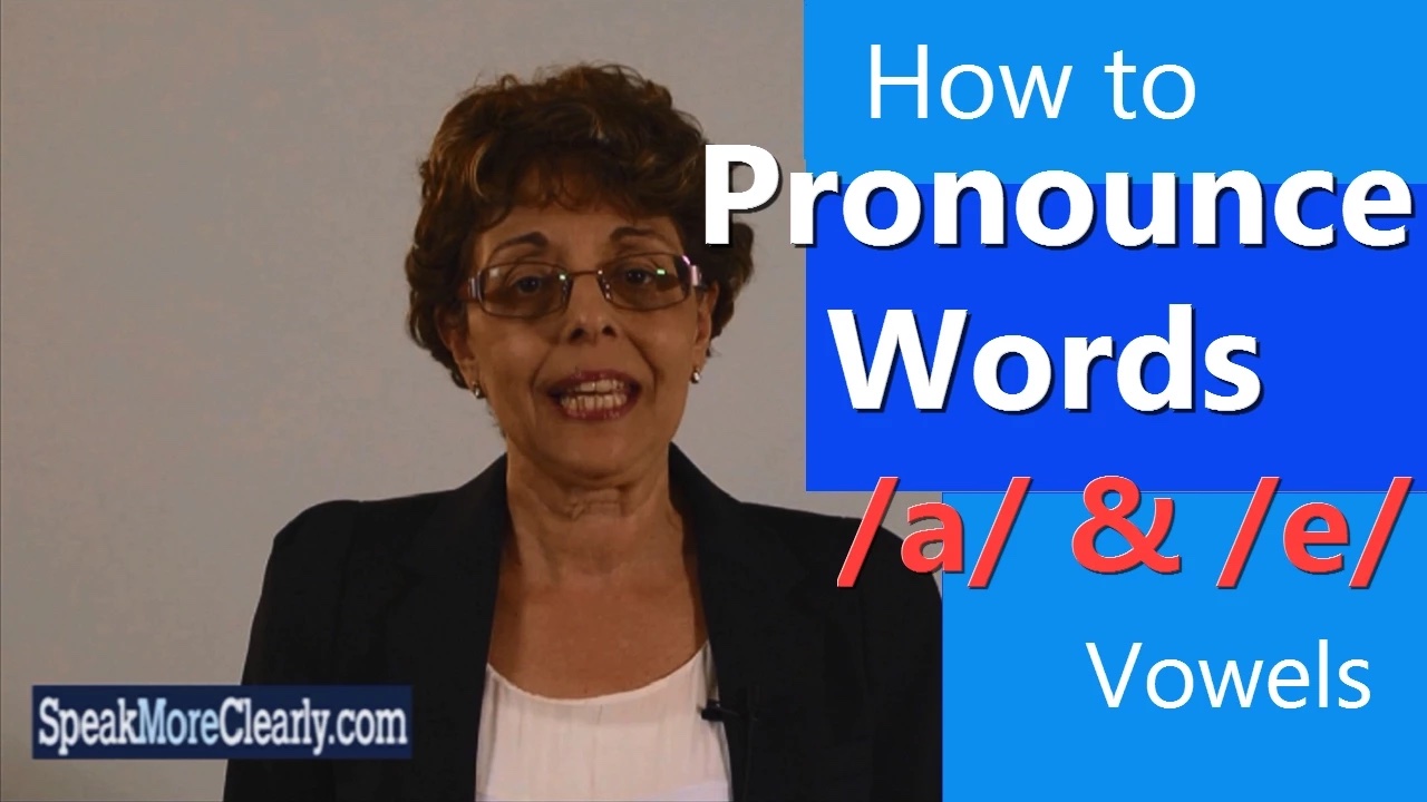 How To Pronounce Words /a/ And /e/ Vowels