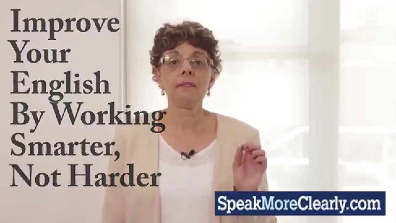 Improve Your English Pronunciation By Working Smarter Not Harder