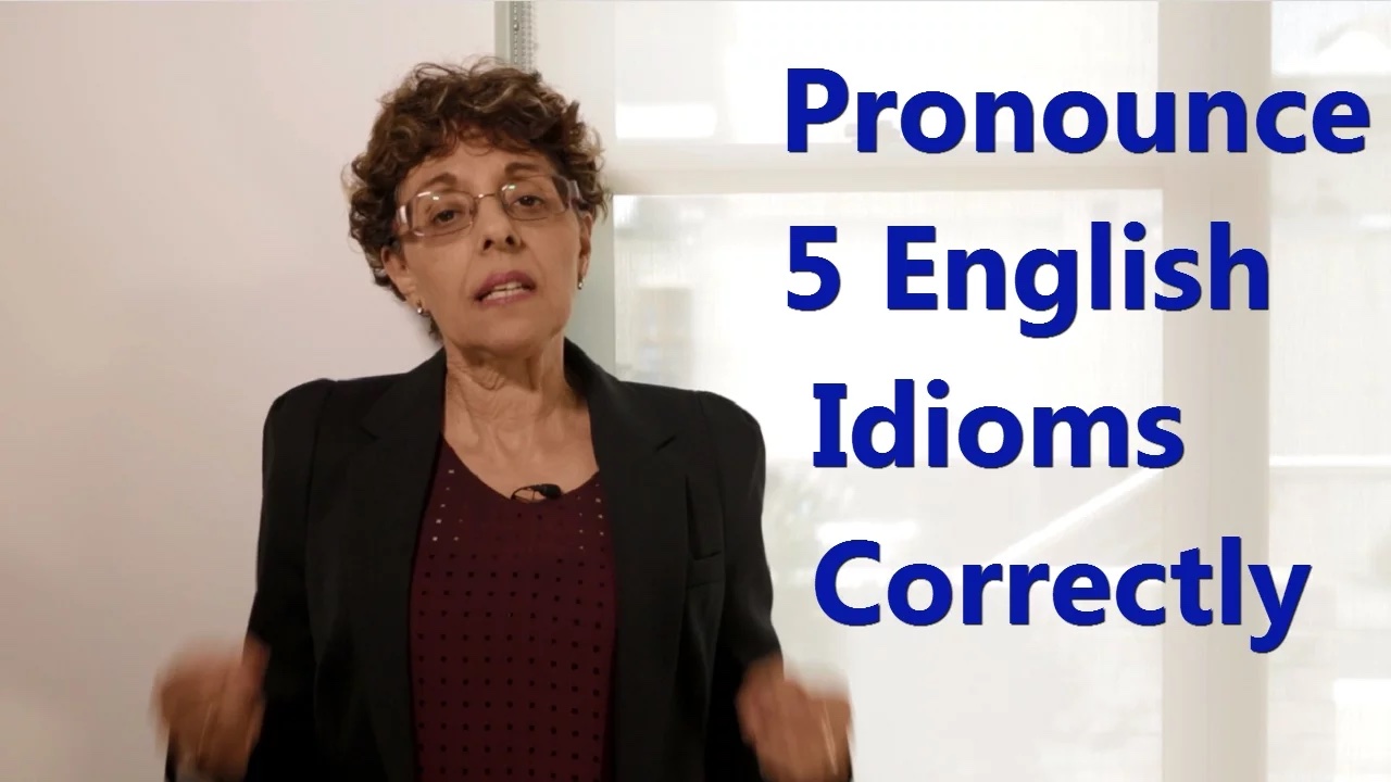 Pronounce 5 English Idioms Correctly