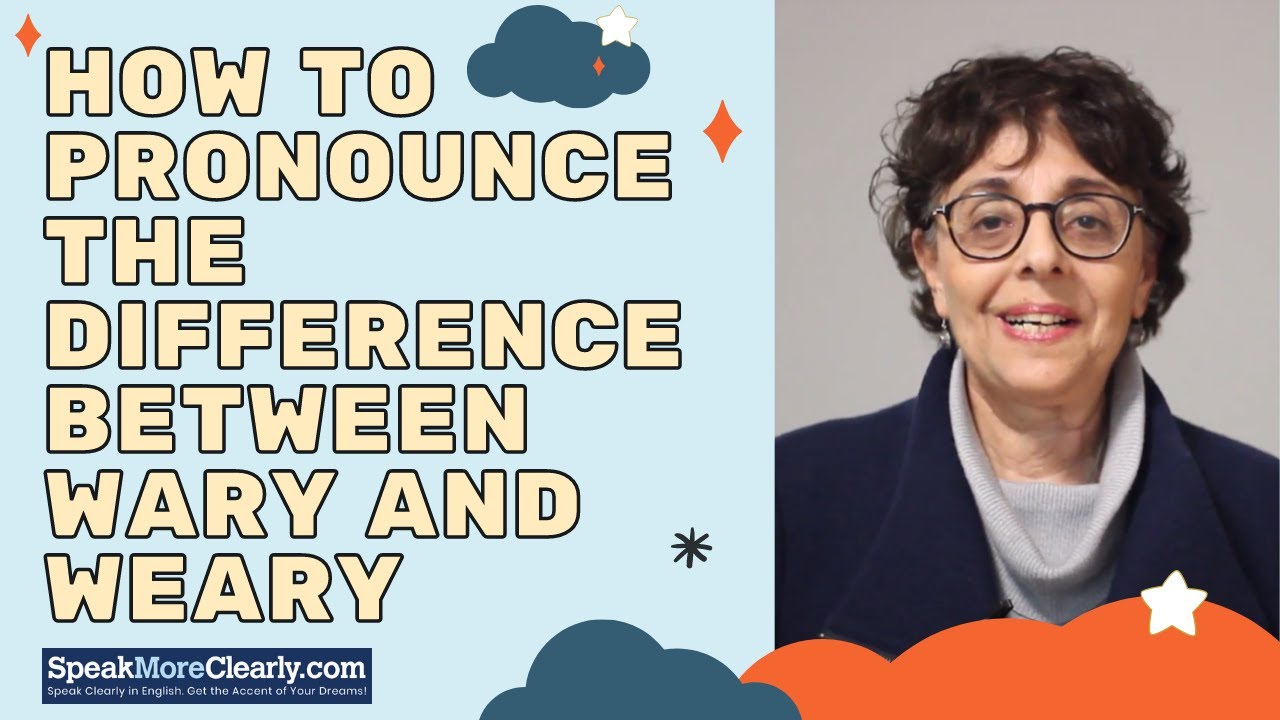 How To Pronounce The Difference Between Wary And Weary 